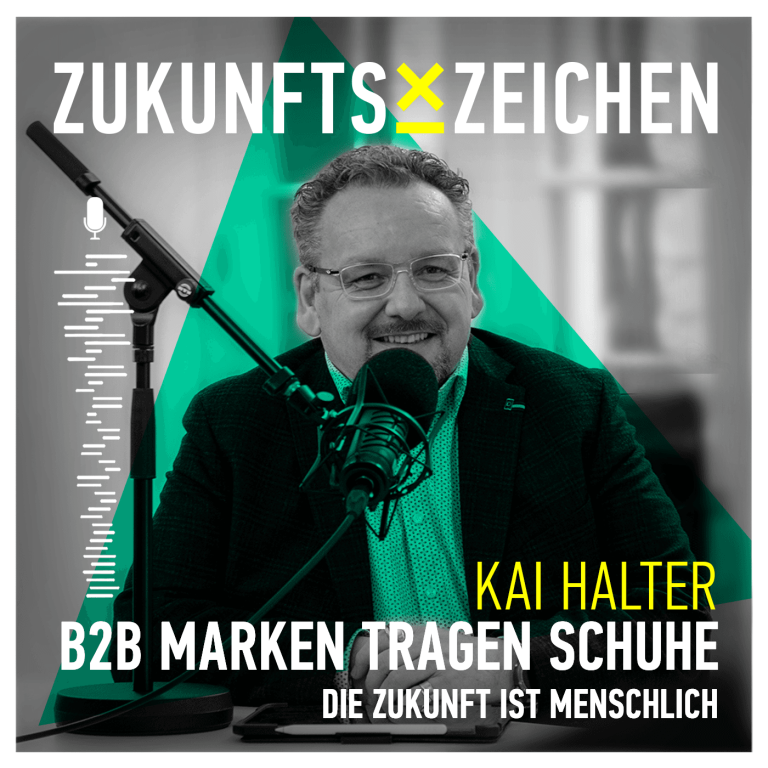 ZUKUNFTSZEICHEN PODCAST // B2B Marken tragen Schuhe – Die Zukunft ist menschlich
