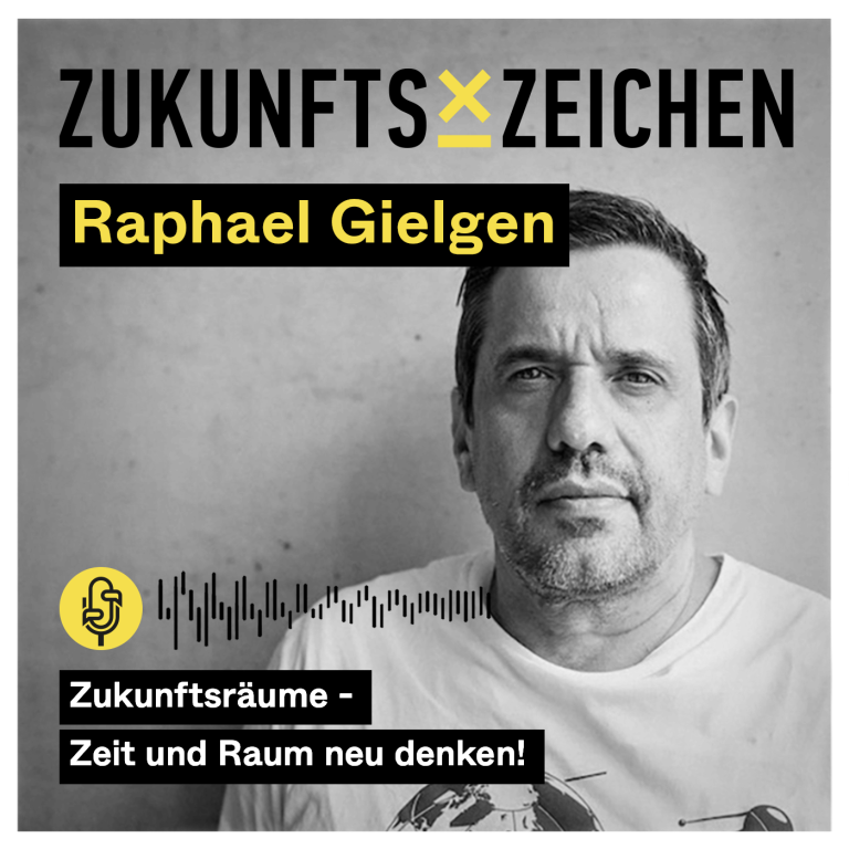 ZUKUNFTSZEICHEN PODCAST // Zukunftsräume – Zeit und Raum neu denken!