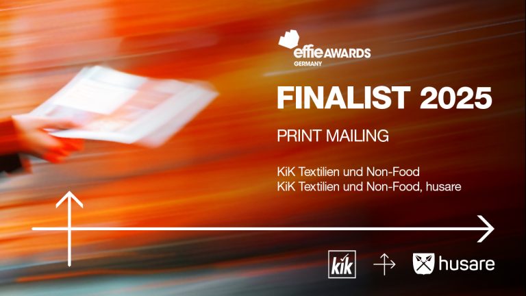 Ideen, die wirken. Kommunikation, die ankommt. EFFIE-Nominierung für husare & KiK.