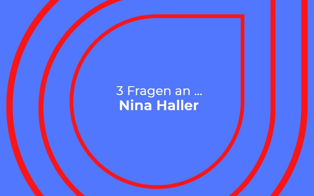 3 Fragen an… Nina Haller